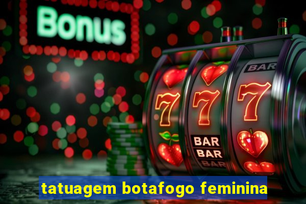 tatuagem botafogo feminina